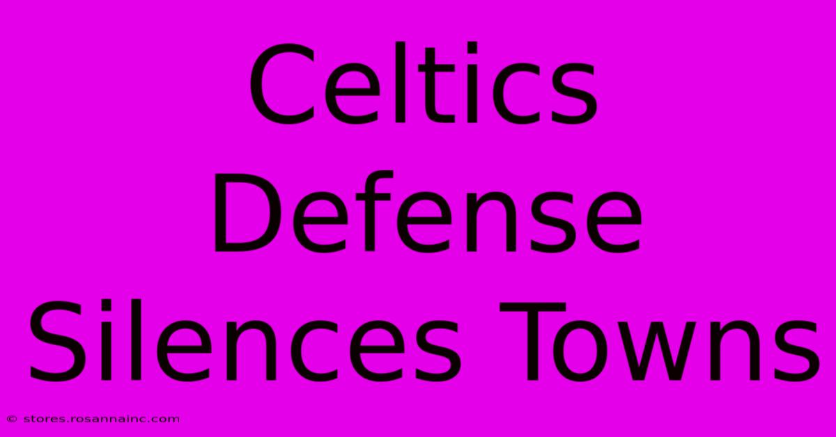 Celtics Defense Silences Towns