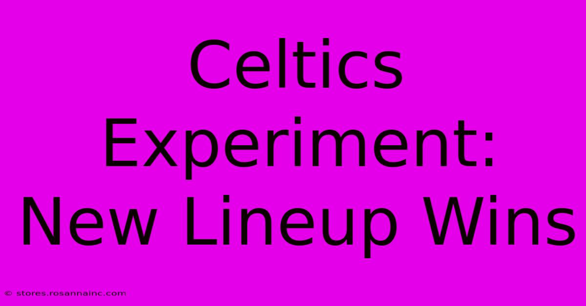 Celtics Experiment: New Lineup Wins