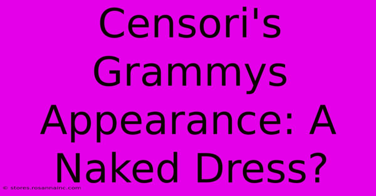 Censori's Grammys Appearance: A Naked Dress?