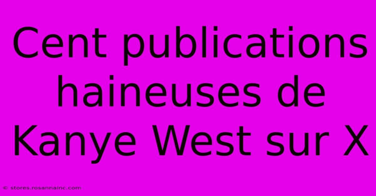 Cent Publications Haineuses De Kanye West Sur X