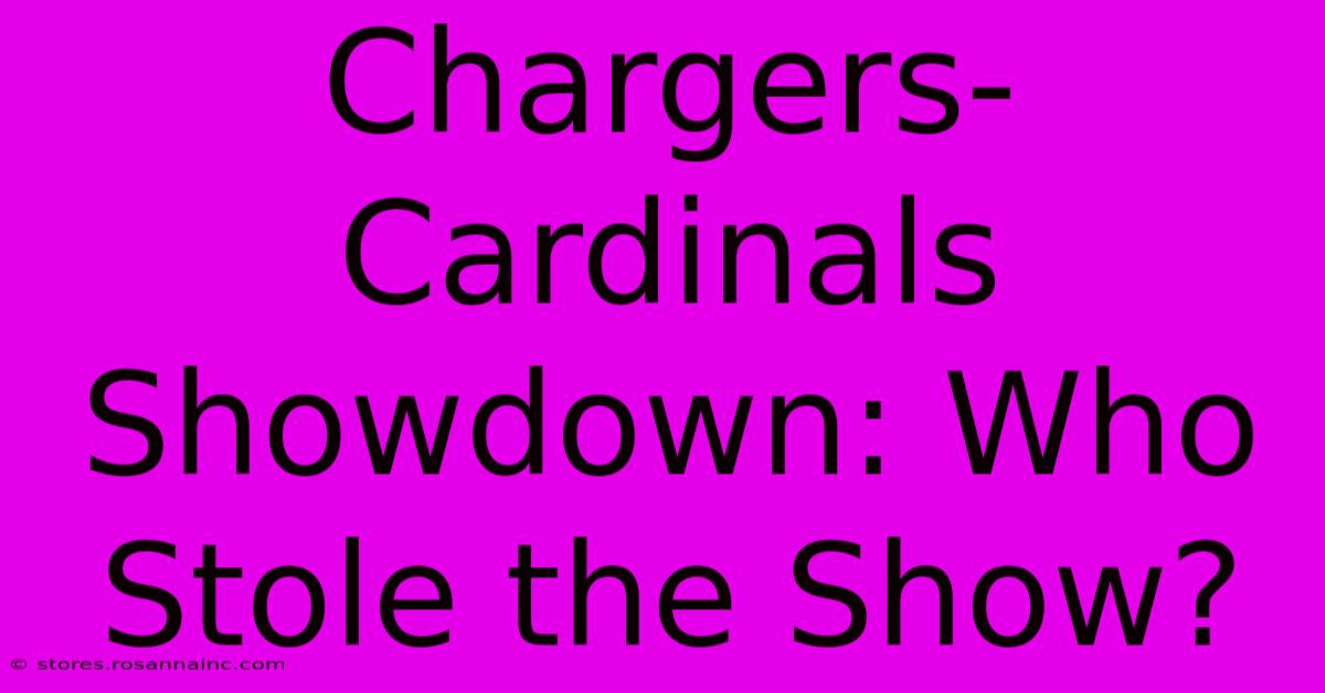 Chargers-Cardinals Showdown: Who Stole The Show?