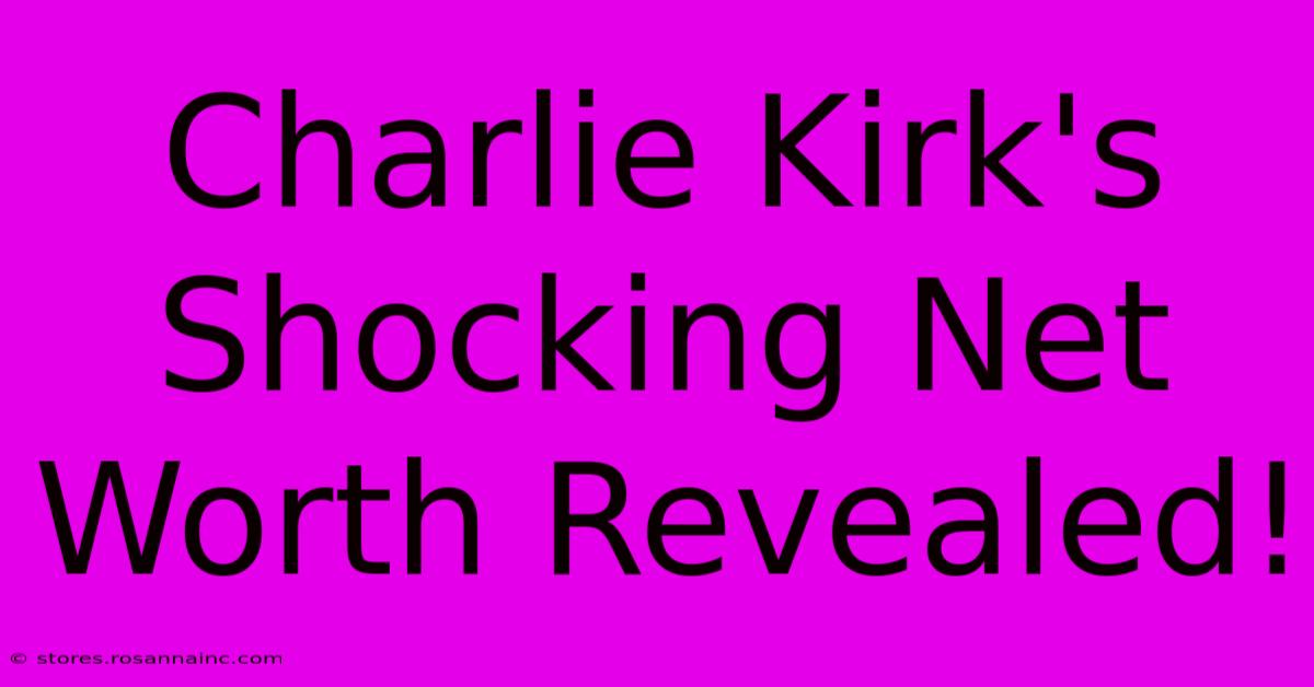 Charlie Kirk's Shocking Net Worth Revealed!