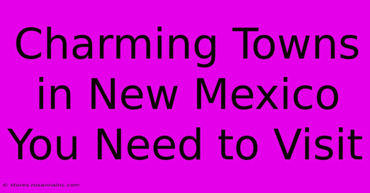 Charming Towns In New Mexico You Need To Visit