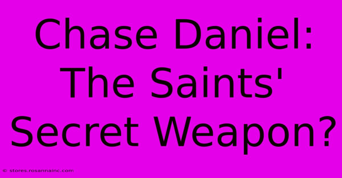 Chase Daniel: The Saints' Secret Weapon?