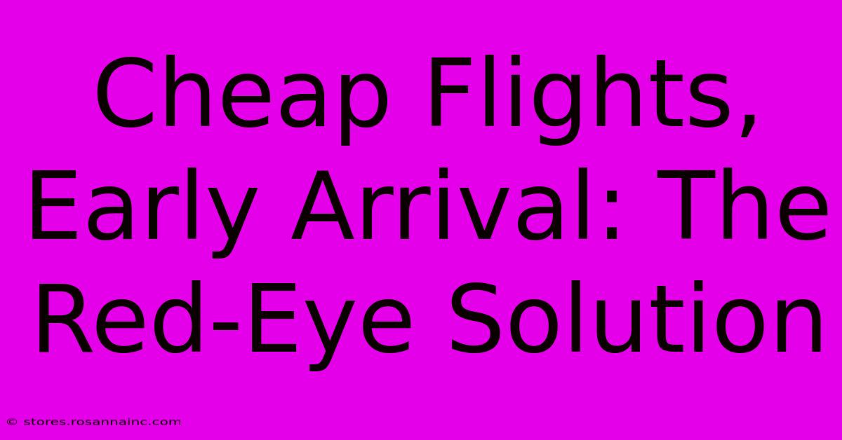 Cheap Flights, Early Arrival: The Red-Eye Solution