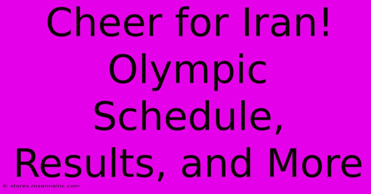 Cheer For Iran! Olympic Schedule, Results, And More