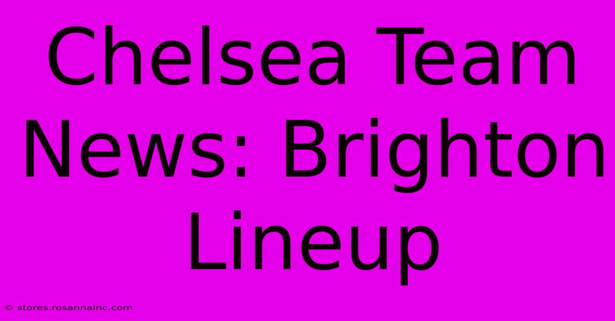 Chelsea Team News: Brighton Lineup