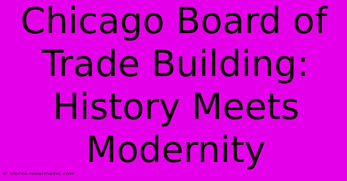 Chicago Board Of Trade Building: History Meets Modernity