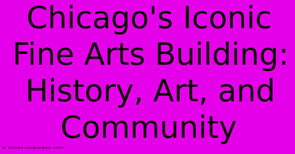 Chicago's Iconic Fine Arts Building: History, Art, And Community