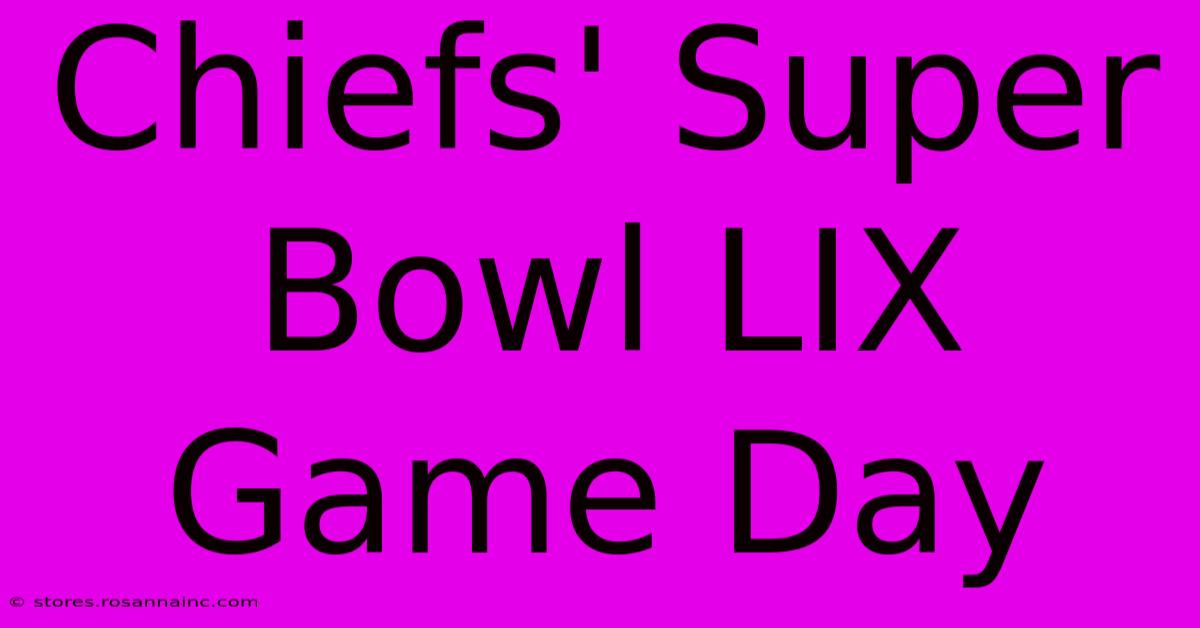 Chiefs' Super Bowl LIX Game Day