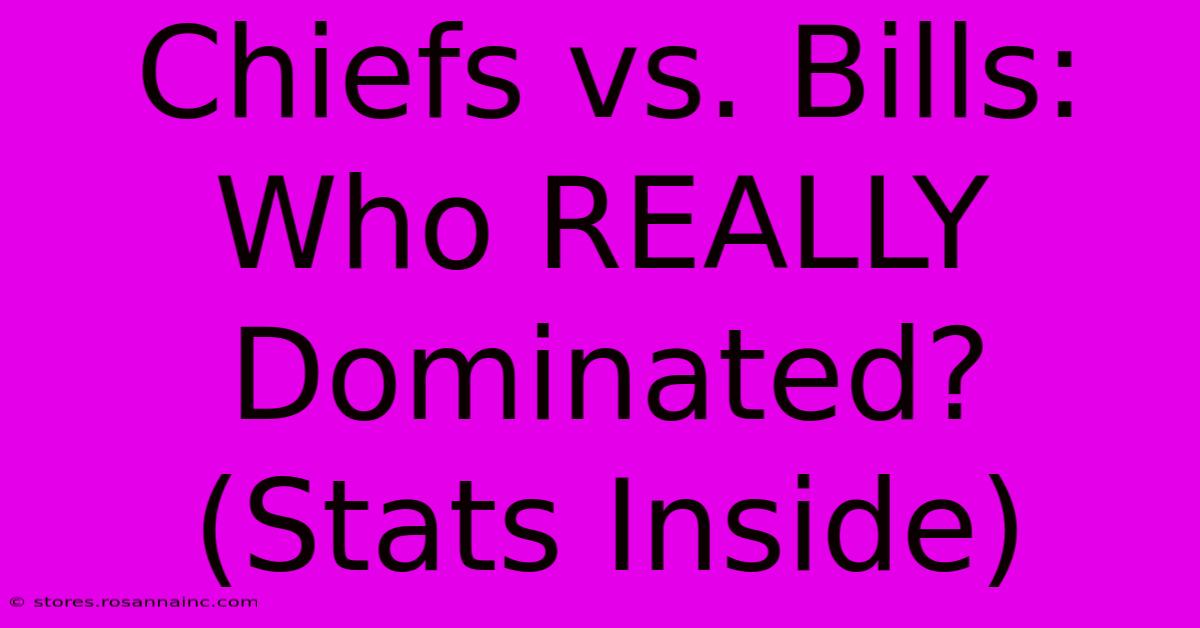 Chiefs Vs. Bills: Who REALLY Dominated? (Stats Inside)