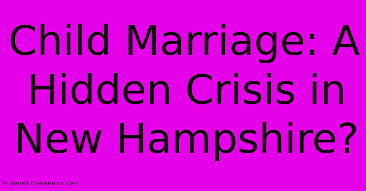 Child Marriage: A Hidden Crisis In New Hampshire?