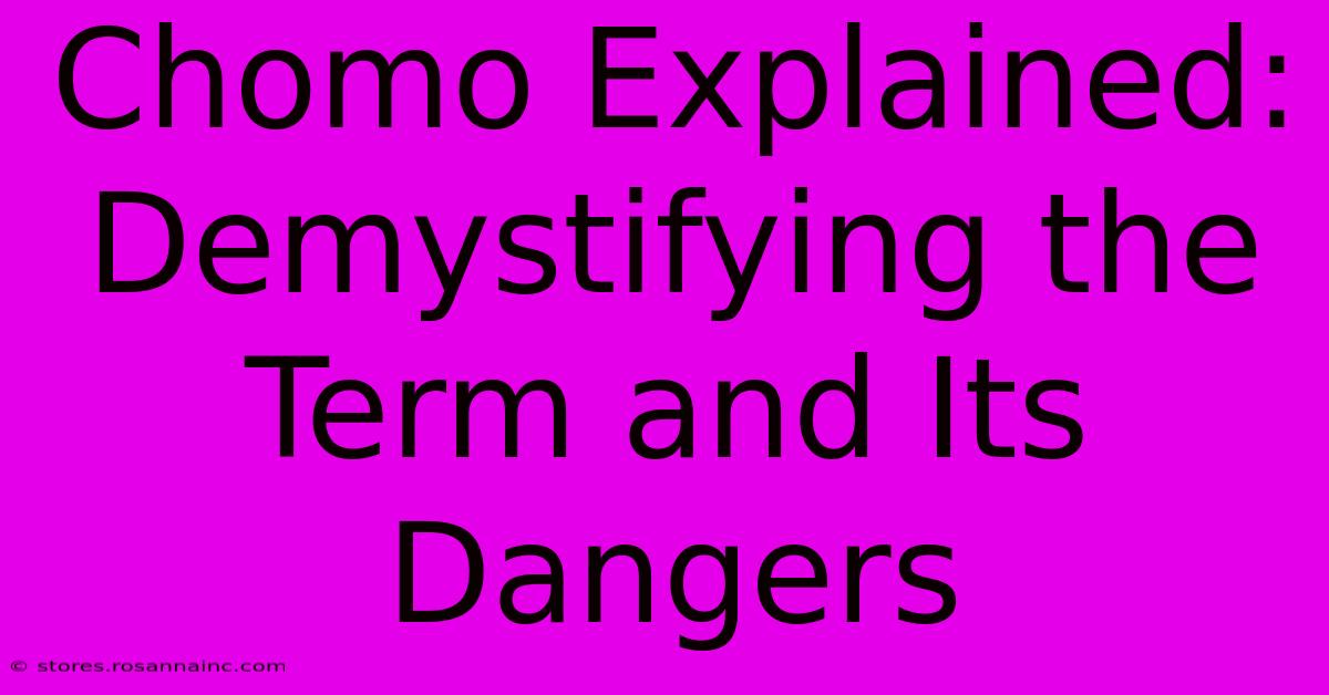 Chomo Explained: Demystifying The Term And Its Dangers