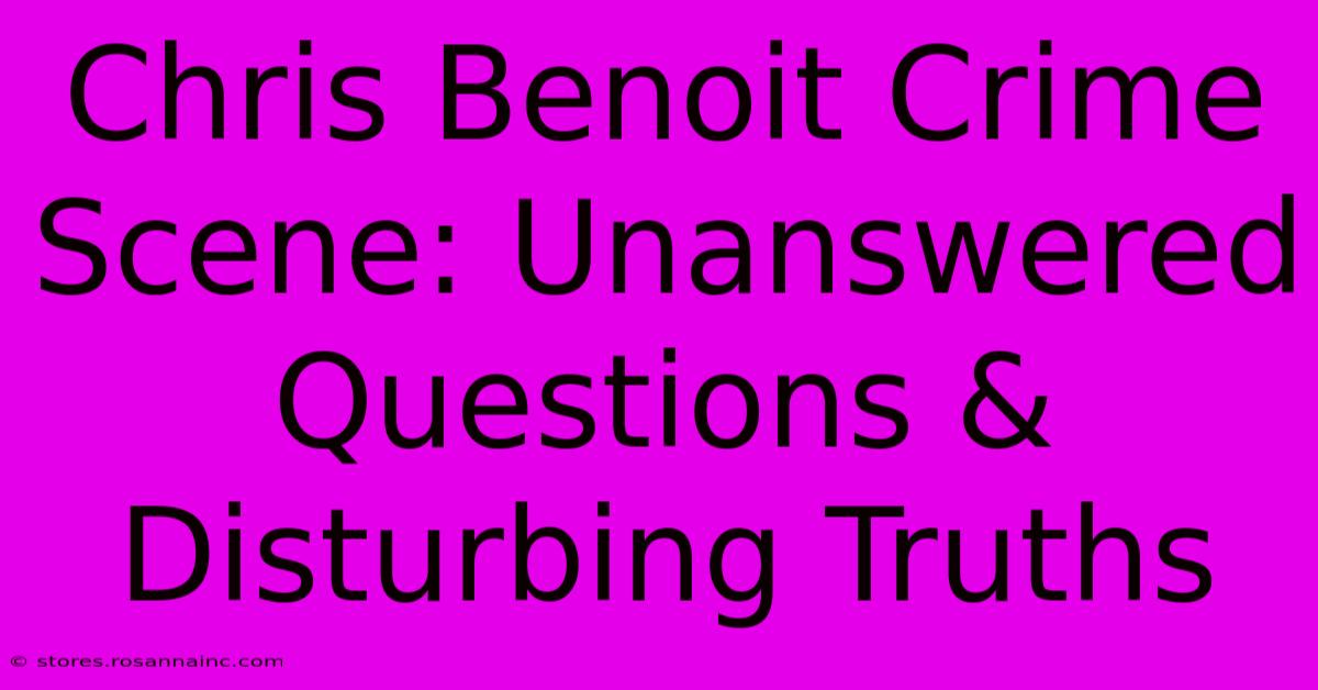 Chris Benoit Crime Scene: Unanswered Questions & Disturbing Truths