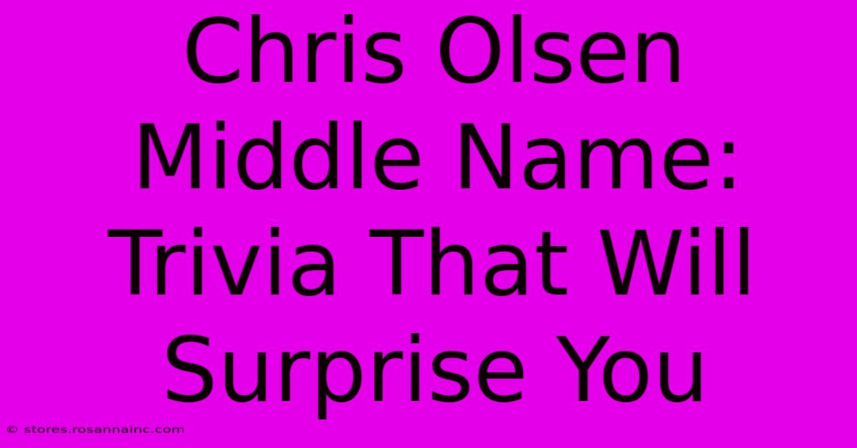 Chris Olsen Middle Name: Trivia That Will Surprise You