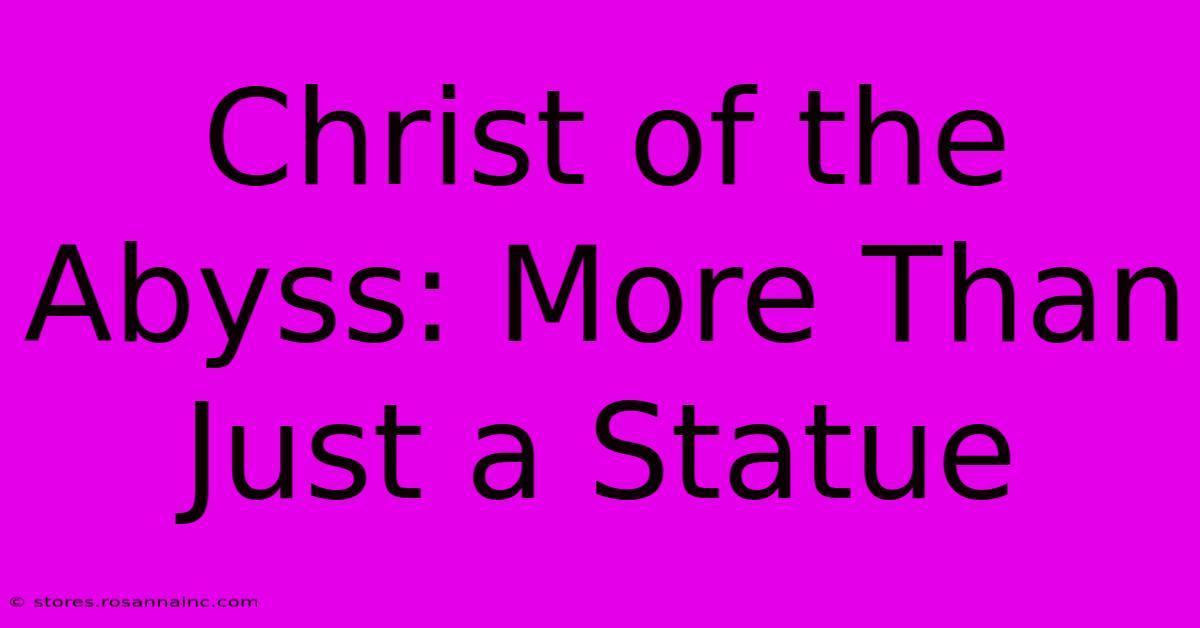 Christ Of The Abyss: More Than Just A Statue