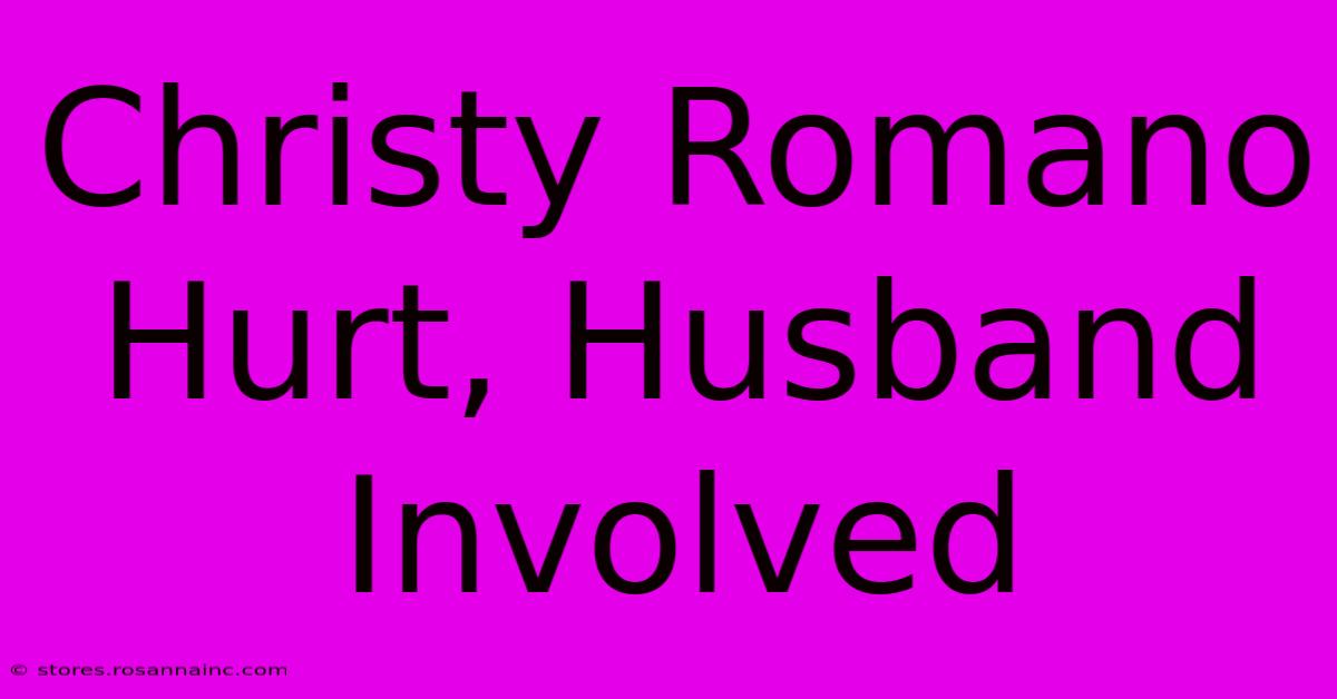 Christy Romano Hurt, Husband Involved