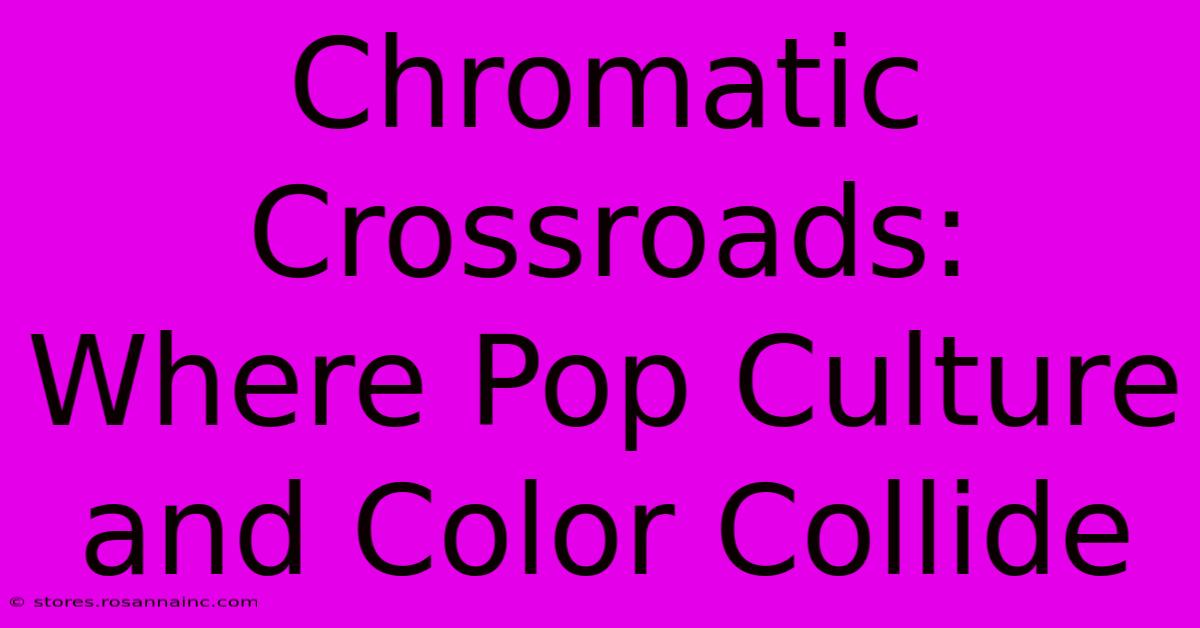 Chromatic Crossroads: Where Pop Culture And Color Collide