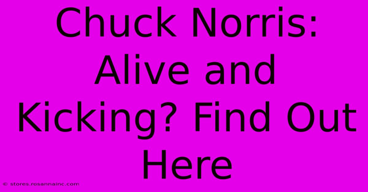 Chuck Norris: Alive And Kicking? Find Out Here