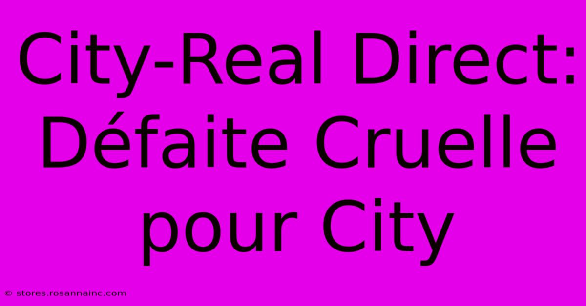 City-Real Direct: Défaite Cruelle Pour City