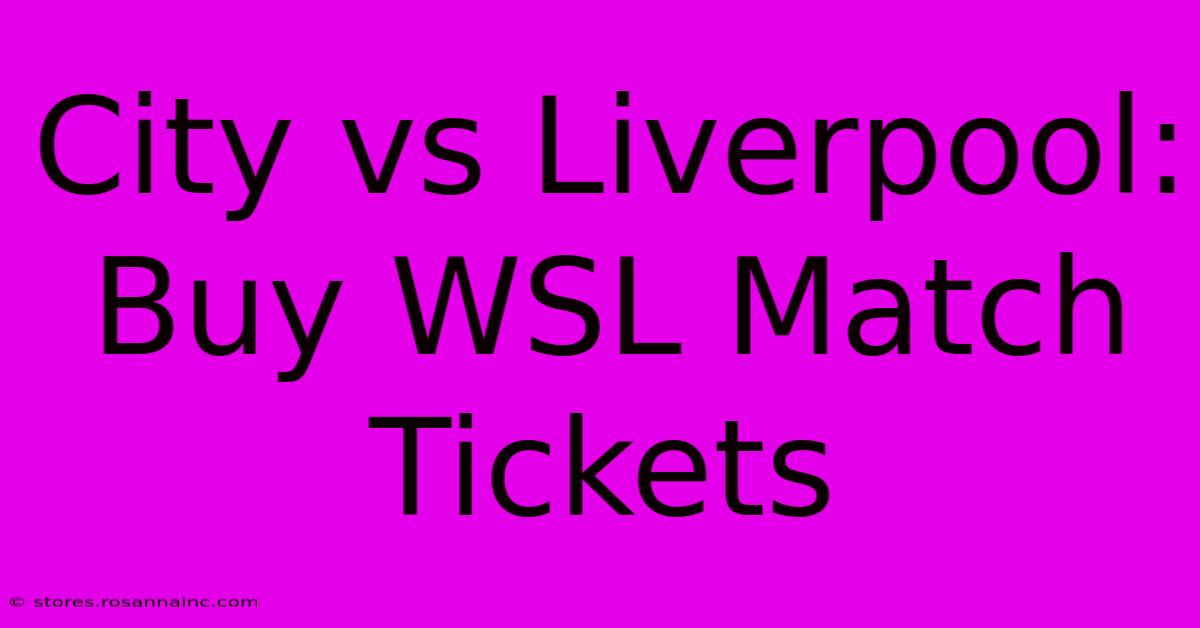 City Vs Liverpool: Buy WSL Match Tickets