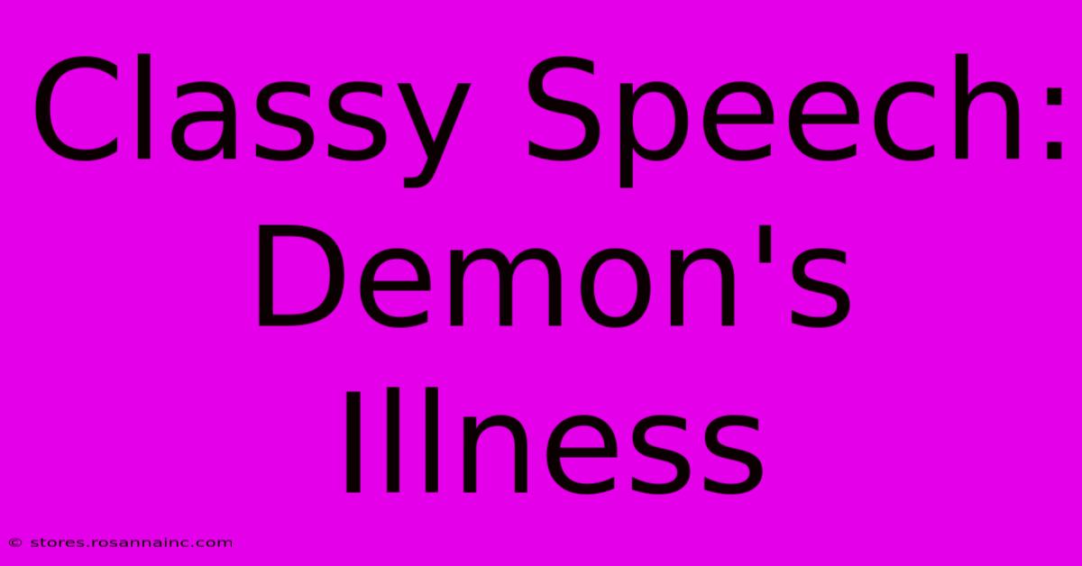 Classy Speech: Demon's Illness