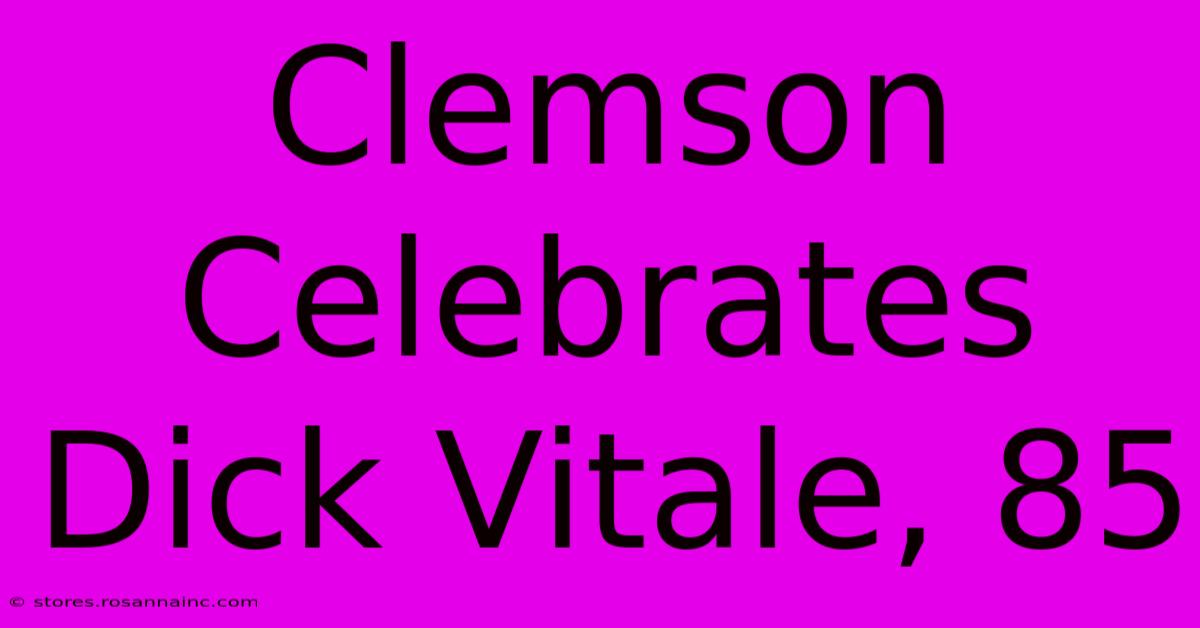 Clemson Celebrates Dick Vitale, 85