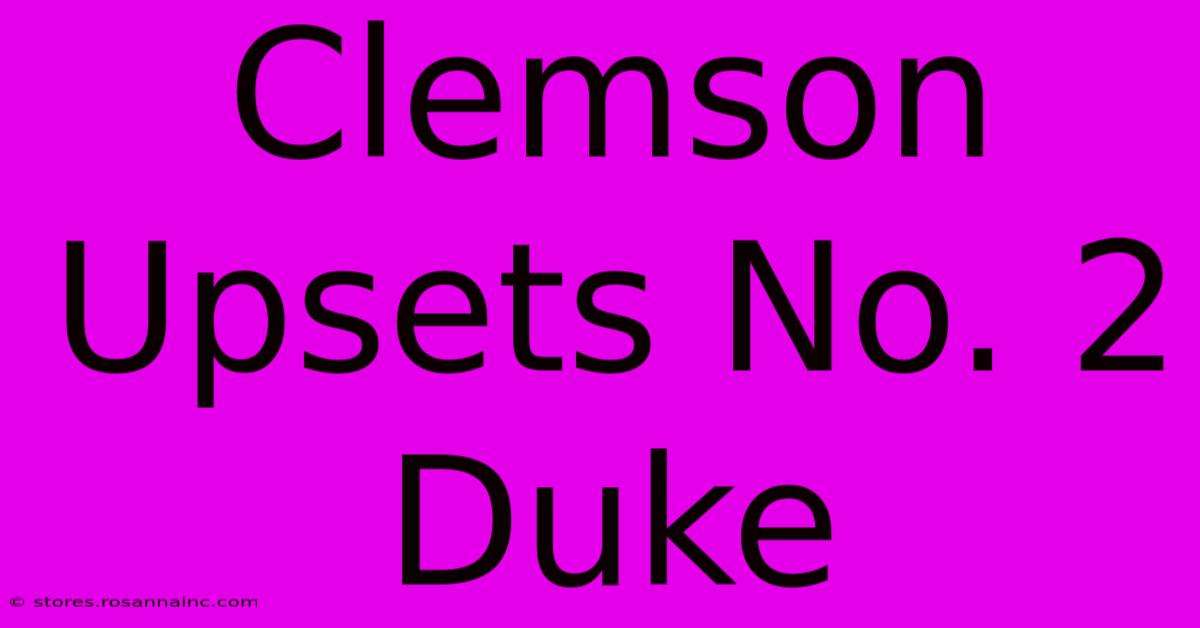 Clemson Upsets No. 2 Duke