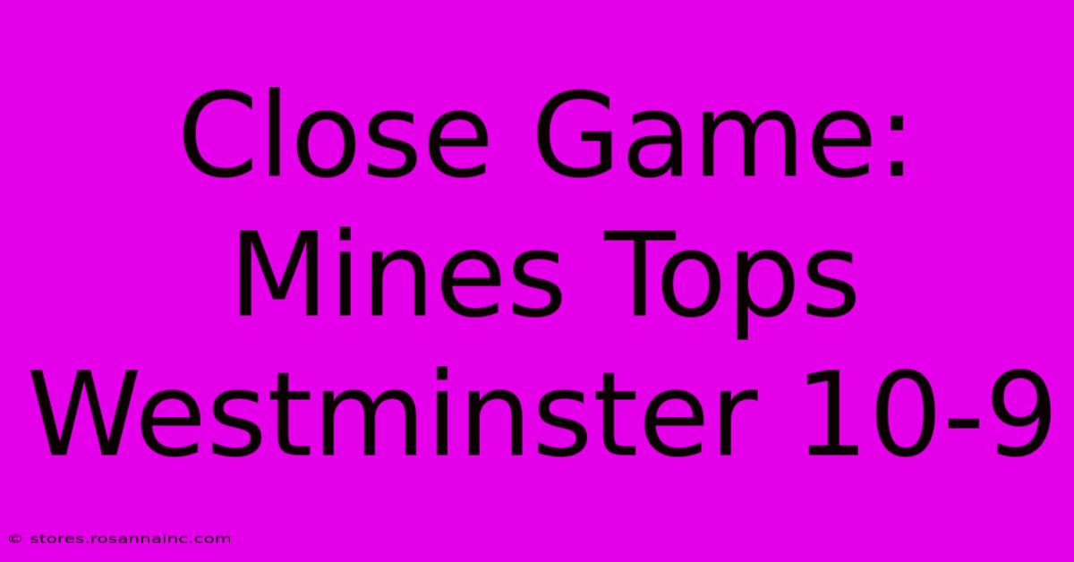 Close Game: Mines Tops Westminster 10-9