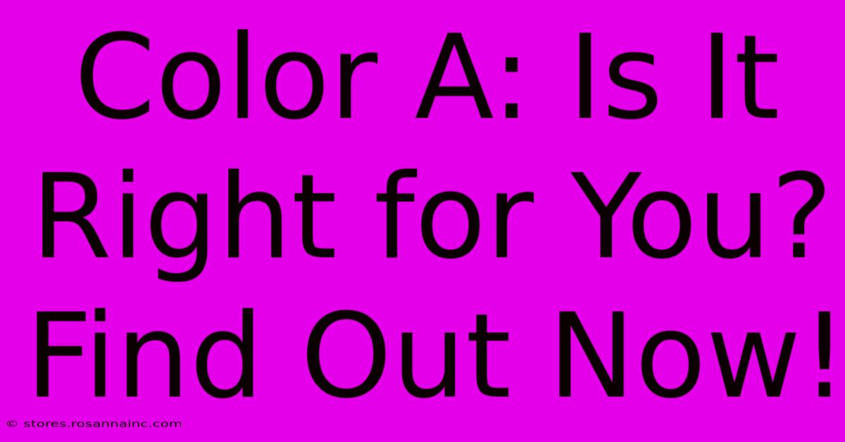 Color A: Is It Right For You? Find Out Now!