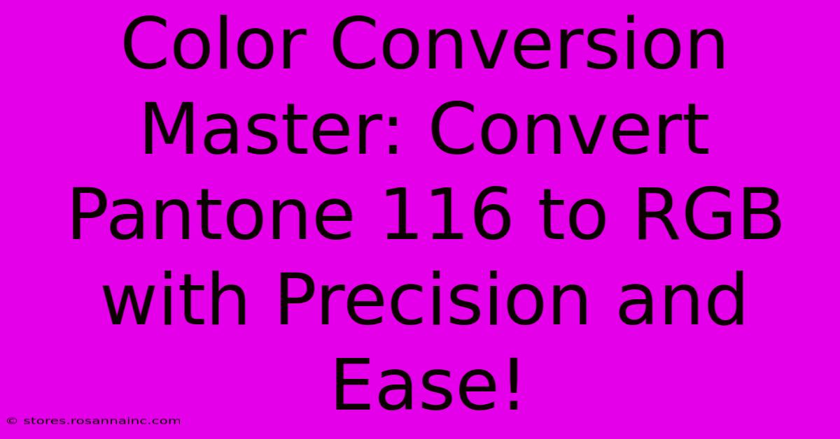 Color Conversion Master: Convert Pantone 116 To RGB With Precision And Ease!