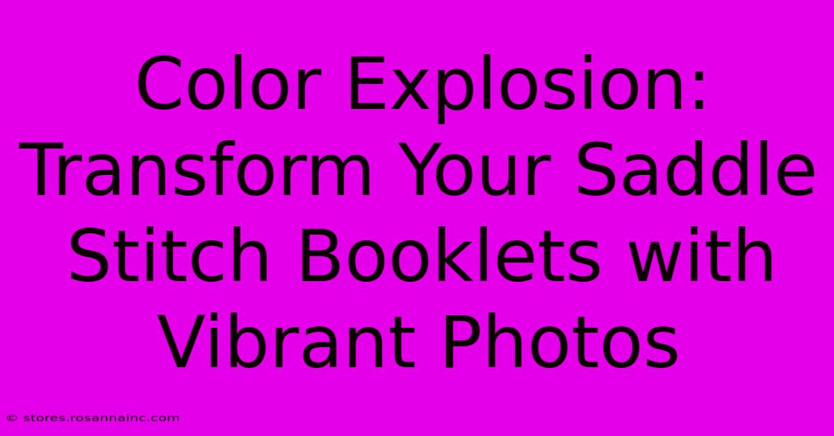 Color Explosion: Transform Your Saddle Stitch Booklets With Vibrant Photos