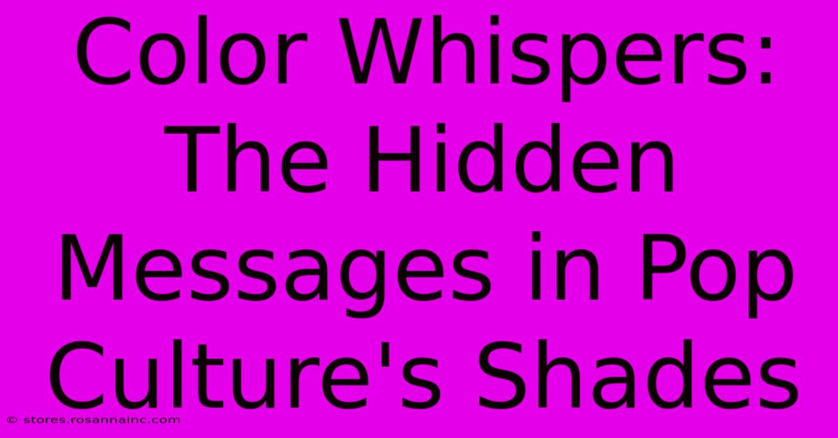 Color Whispers: The Hidden Messages In Pop Culture's Shades