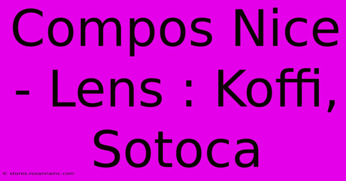 Compos Nice - Lens : Koffi, Sotoca