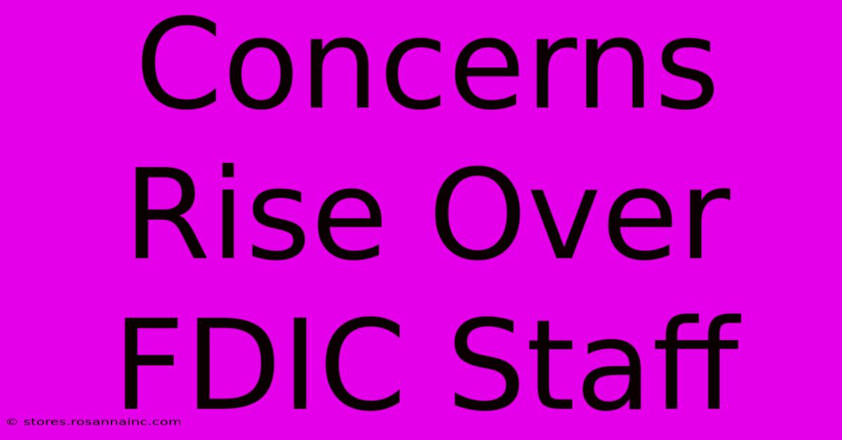 Concerns Rise Over FDIC Staff