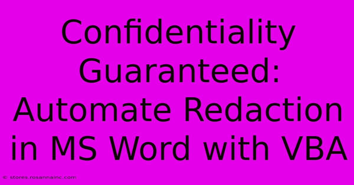 Confidentiality Guaranteed: Automate Redaction In MS Word With VBA