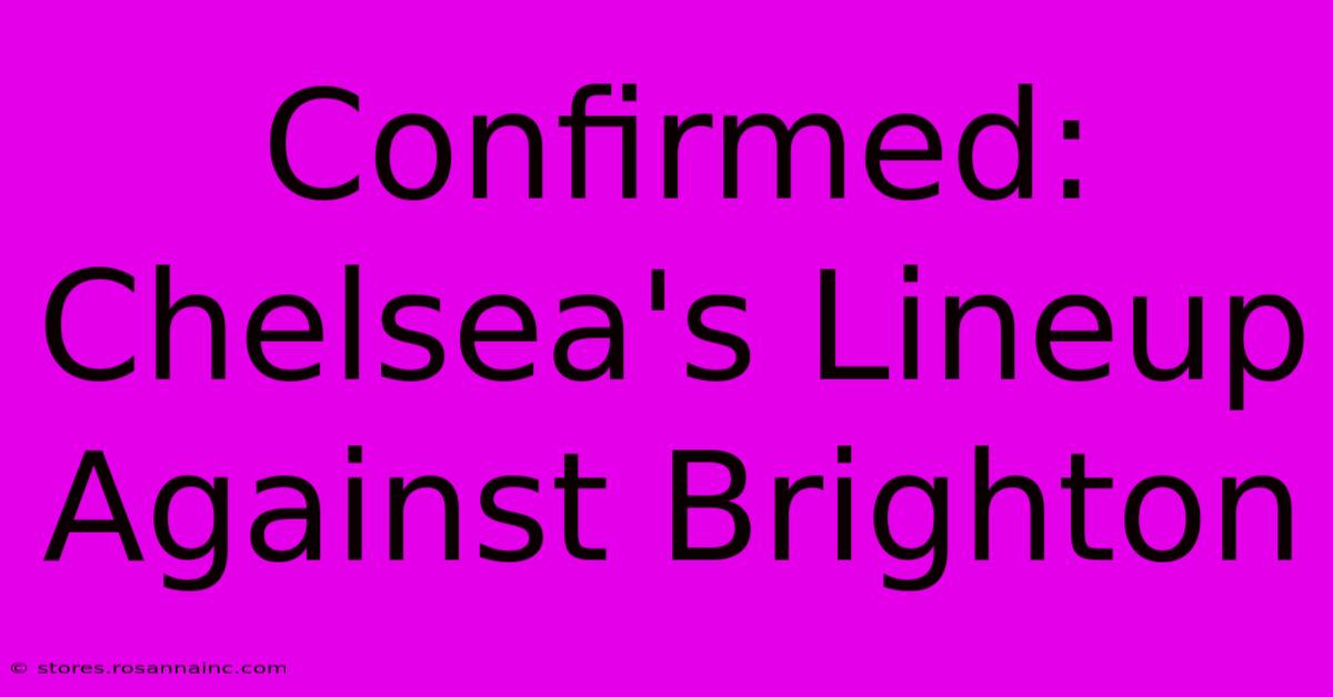 Confirmed: Chelsea's Lineup Against Brighton