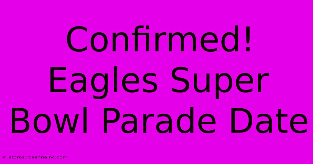 Confirmed! Eagles Super Bowl Parade Date