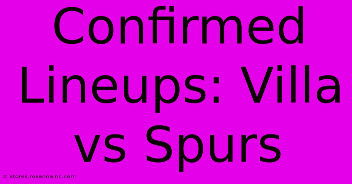 Confirmed Lineups: Villa Vs Spurs