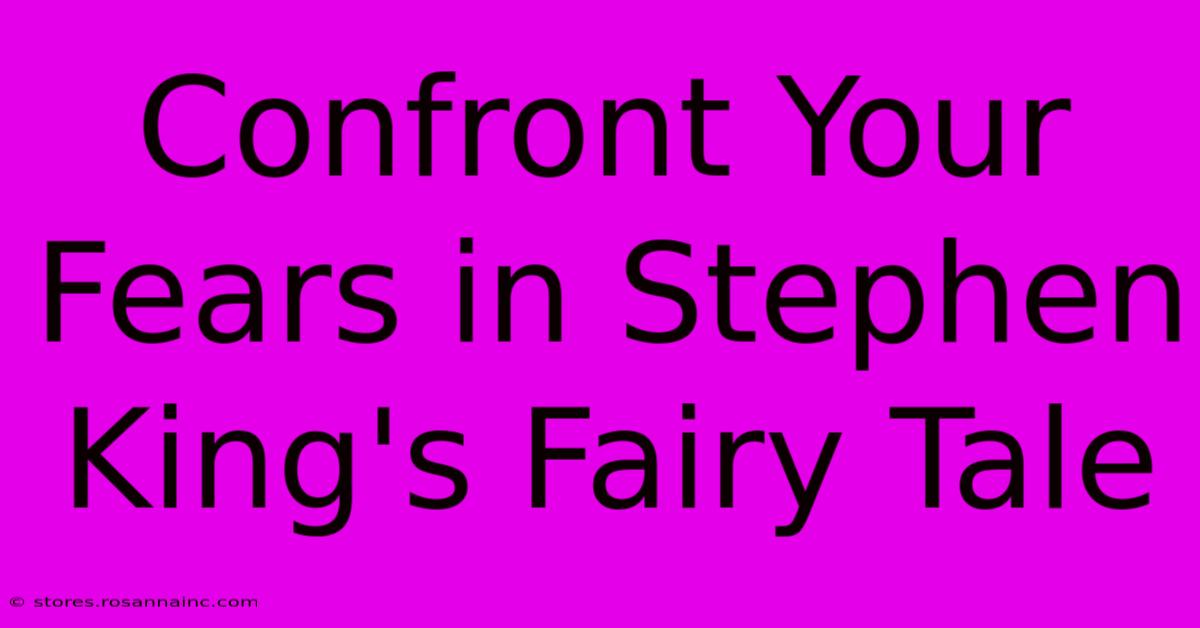 Confront Your Fears In Stephen King's Fairy Tale