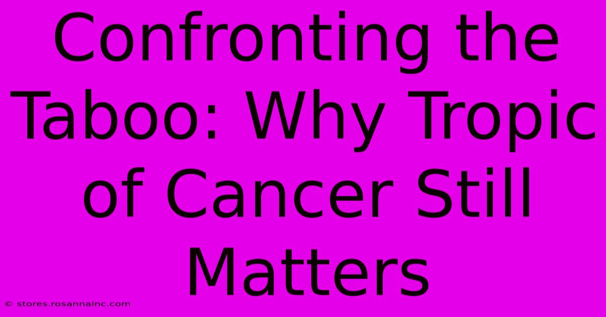 Confronting The Taboo: Why Tropic Of Cancer Still Matters