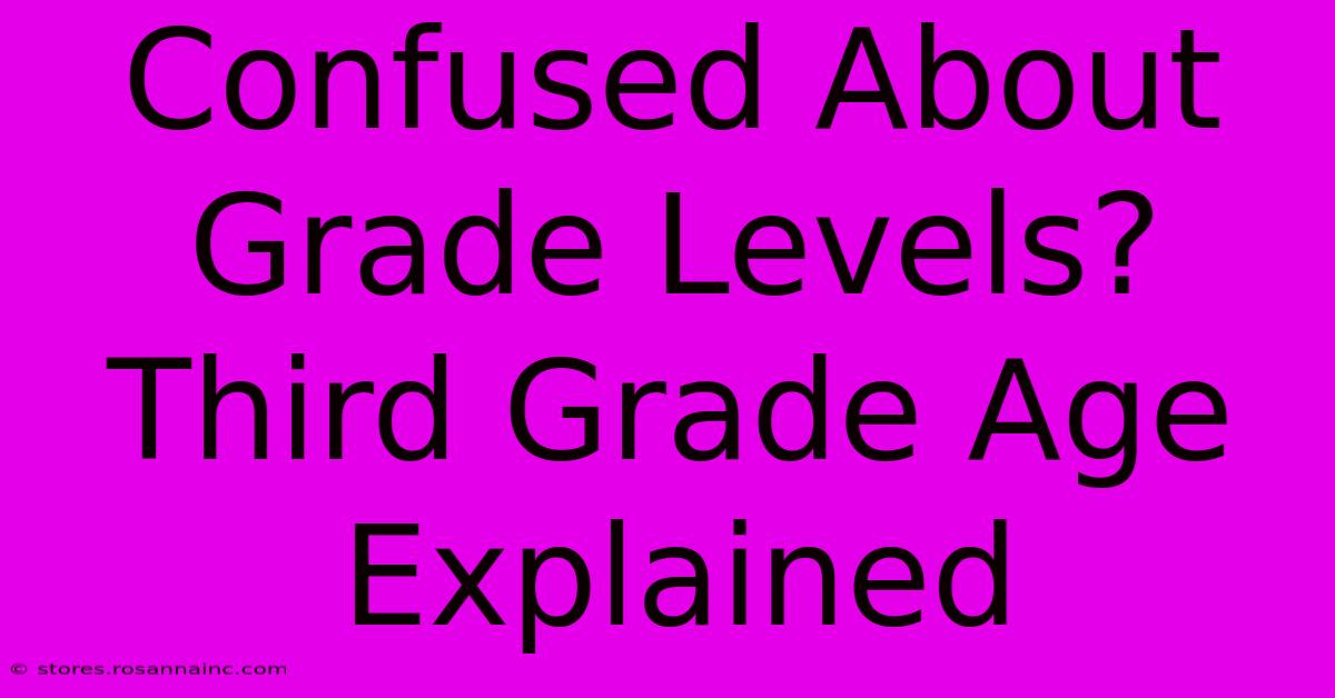 Confused About Grade Levels? Third Grade Age Explained