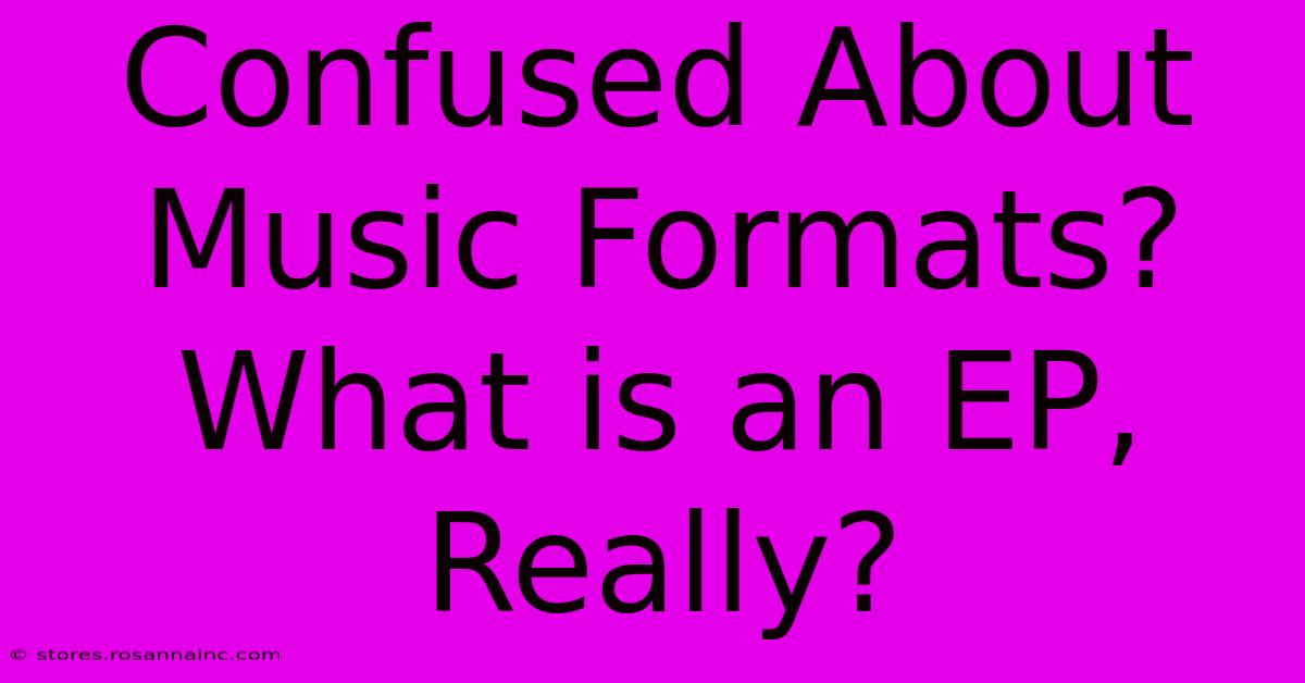 Confused About Music Formats? What Is An EP, Really?