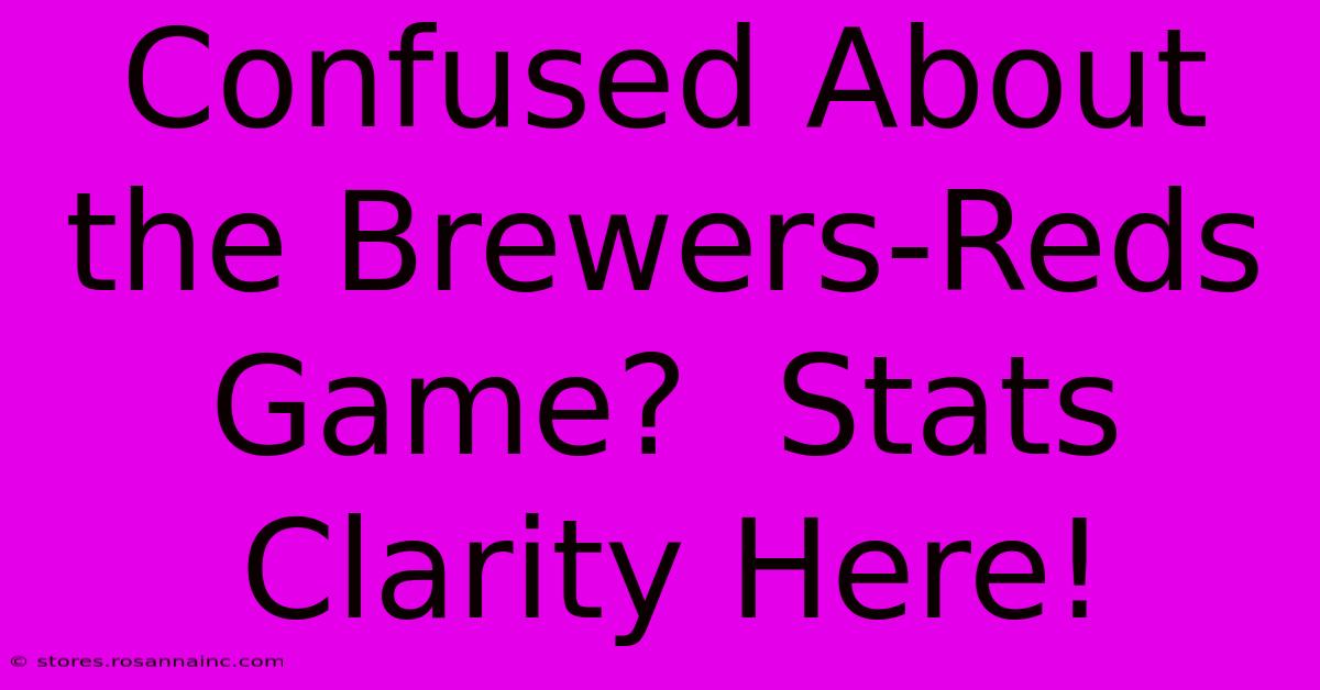 Confused About The Brewers-Reds Game?  Stats Clarity Here!