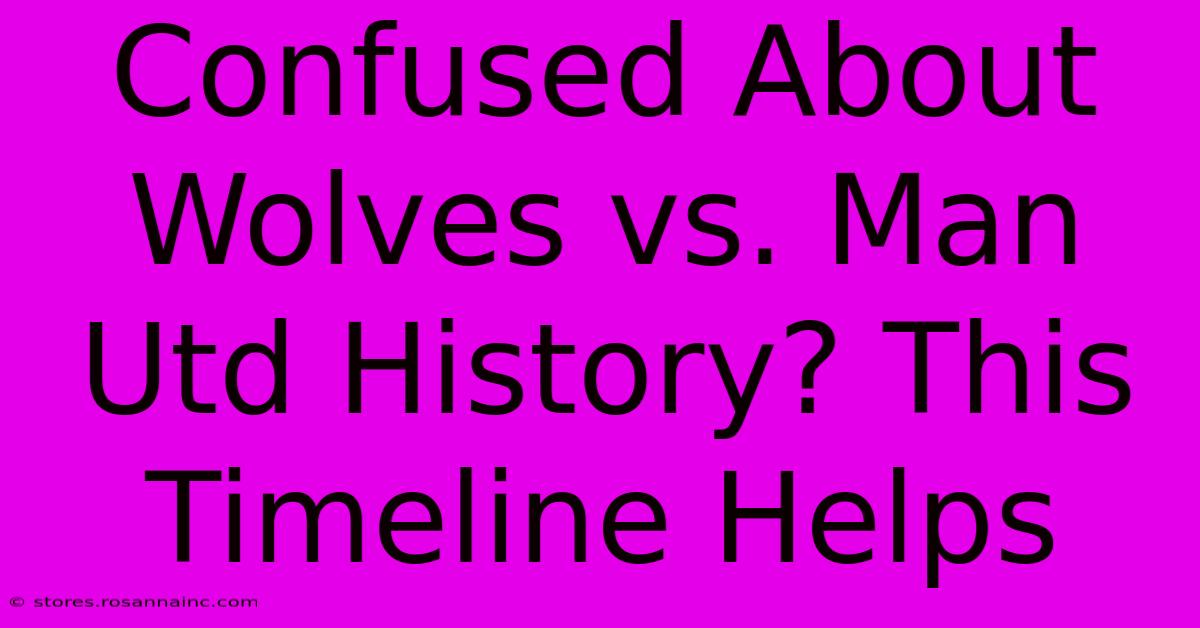 Confused About Wolves Vs. Man Utd History? This Timeline Helps