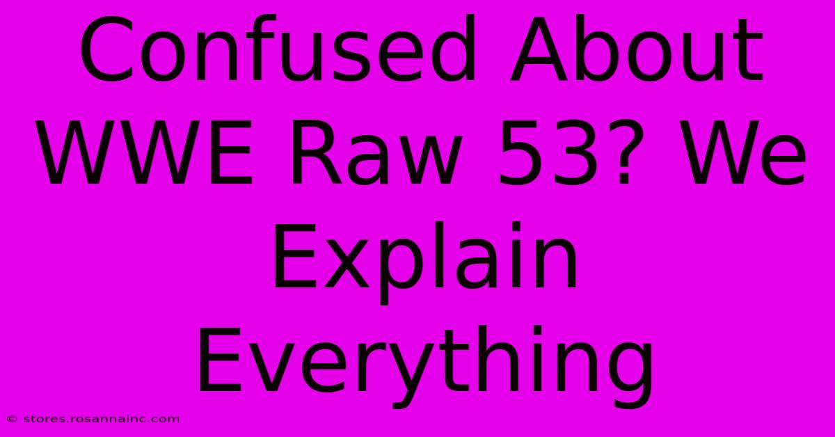 Confused About WWE Raw 53? We Explain Everything