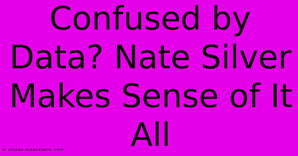 Confused By Data? Nate Silver Makes Sense Of It All