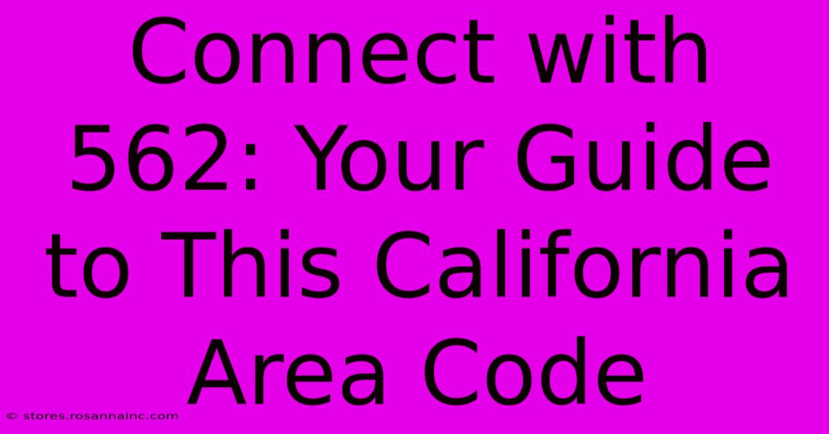 Connect With 562: Your Guide To This California Area Code