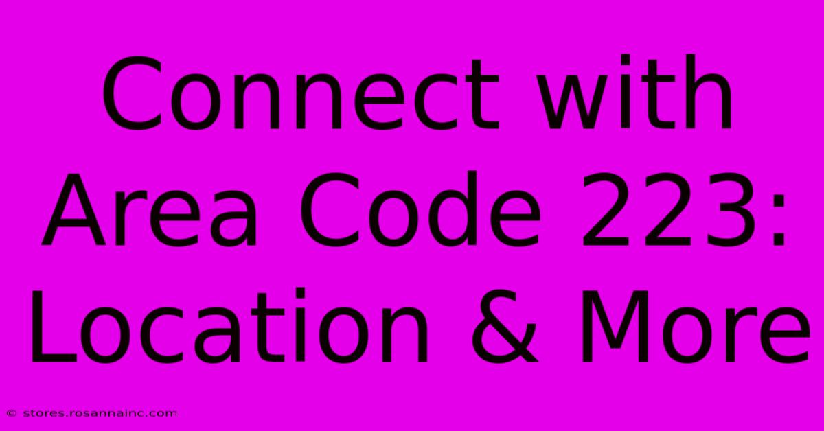 Connect With Area Code 223: Location & More