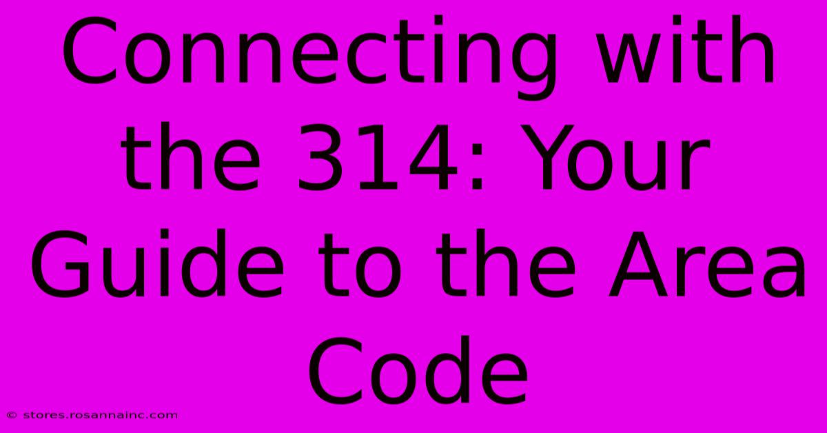 Connecting With The 314: Your Guide To The Area Code